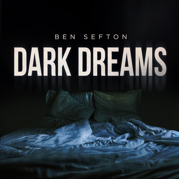 The artwork for "Dark Dreams" by Ben Sefton which sees an unmade bed in a dark room with a slight blue light, while the song's title floats above in off-white lettering.