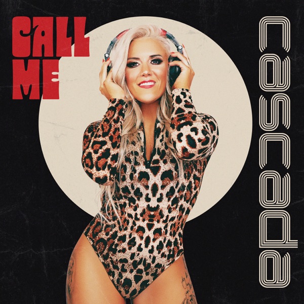 Official single cover artwork for "Call Me" that shows Cascada's vocalist, Natalie Horler, wearing a leopard-print bodysuit and some headphones which she's holding to her ears.