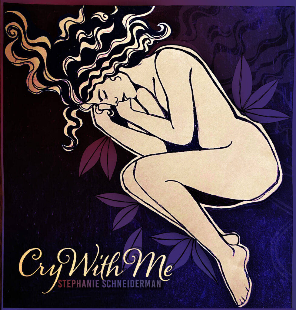 Official single artwork for "Cry With Me" by Stephanie Schneiderman which sees a drawing of a woman curled up emotionally crying.