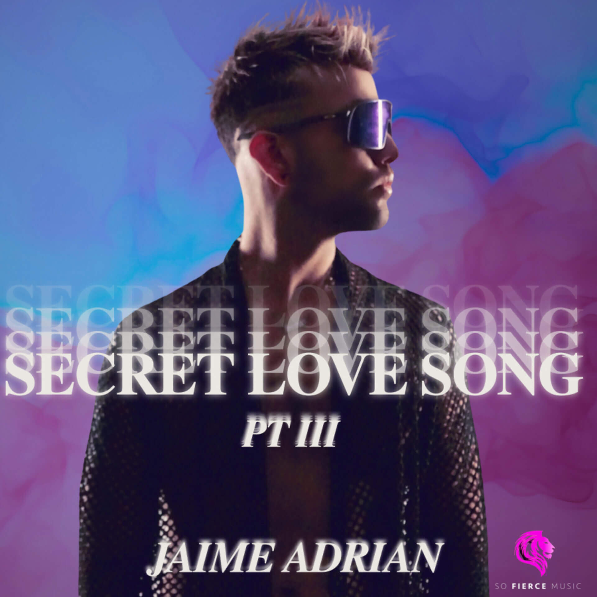 Single cover artwork for "Secret Love Song Pt III" which sees Jaime Adrian wearing a black mesh shirt with open buttons showing his chest, along with sunglasses against a pink and blue background with the song's title and artist name towards the bottom of the image.